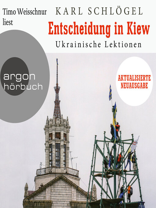 Titeldetails für Entscheidung in Kiew--Ukrainische Lektionen--Aktualisierte und erweiterte Neuausgabe (Ungekürzte Lesung) nach Karl Schlögel - Verfügbar